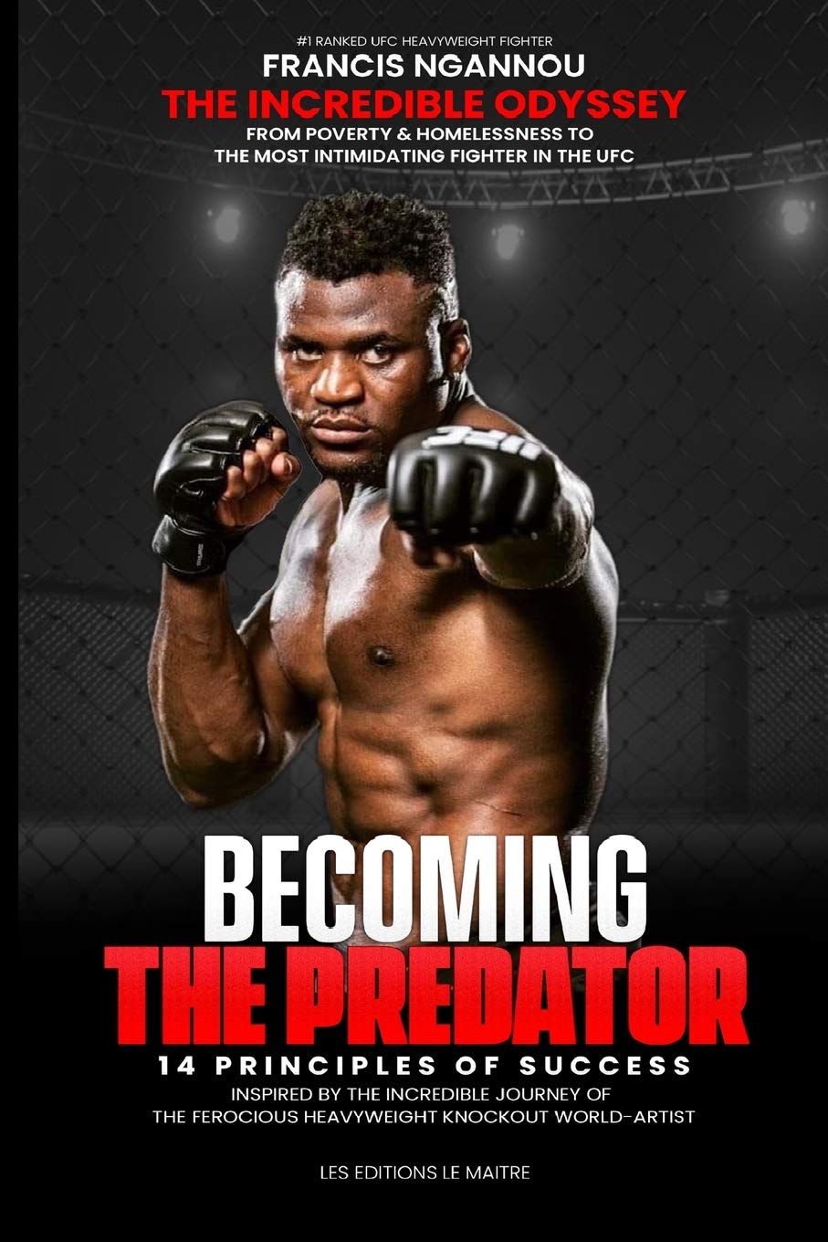 Book Francis Ngannou The Incredible Odissey From Poverty And Homelessness To The Most Intimidating Fighter In The UFC Kombatnet