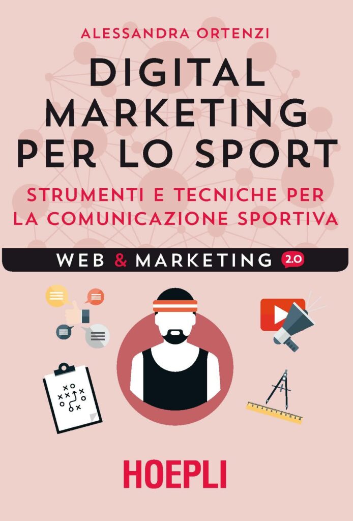 Acquista ora su Amazon il libro di Alessandra Ortenzi "Digital Marketing per lo sport - strumenti e tecniche per la comunicazione sportiva", casa editrice HOEPLI - Kombatnet