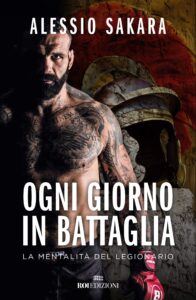 Alessio Sakara - Ogni giorno in battaglia - La mentalità del legionario - Kombatnet