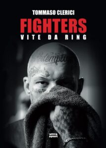 Libro Tommaso Clerici Fighters - Vite da Ring - Kombatnet