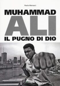 Libro Muhammad Ali - Il pugno di Dio di Paolo Marcacci - Kombatnet