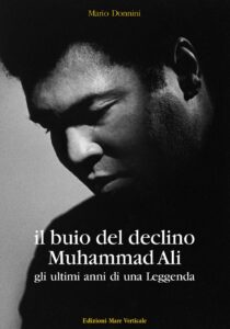 Libro Muhammad Ali - Il buio del declino - Gli ultimi anni di una leggenda di Mario Donnini - Kombatnet