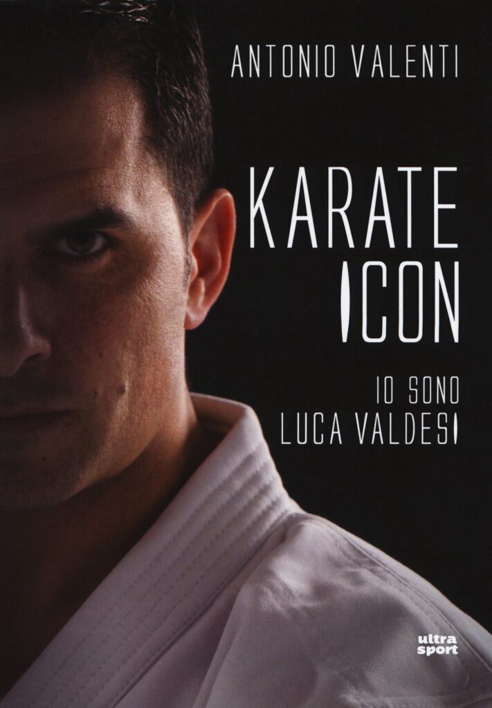 Libro - Karate Icon - Io sono Luca Valdesi - di Antonio Valenti - Kombatnet