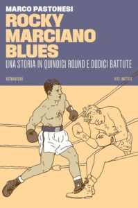 Libro - Rocky Marciano blues - Una storia in quindici round e dodici battute - Marco Pastonesi - Kombatnet