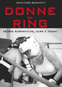 Libro - Donne da ring - Eroine romantiche, dure e tenaci - Gualtiero Becchetti - Kombatnet
