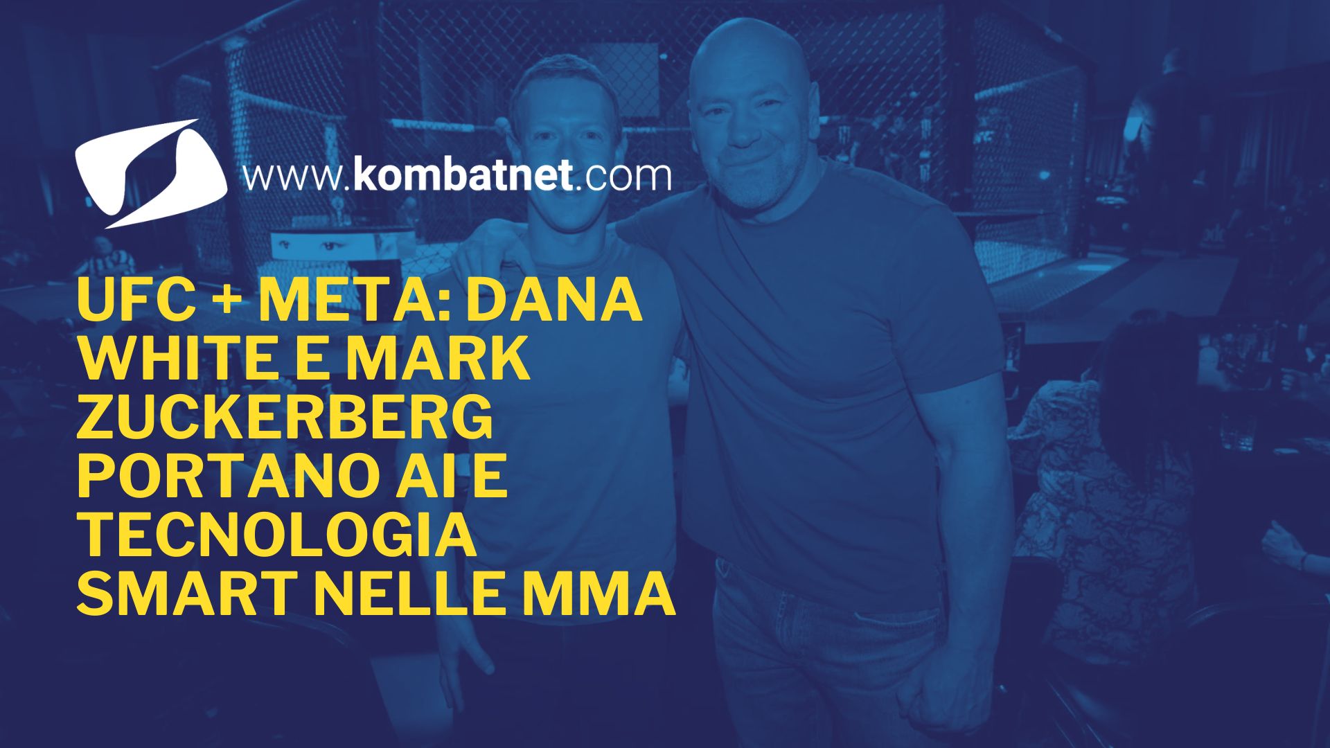 UFC + META: Dana White e Mark Zuckerberg portano AI e tecnologia smart nelle MMA