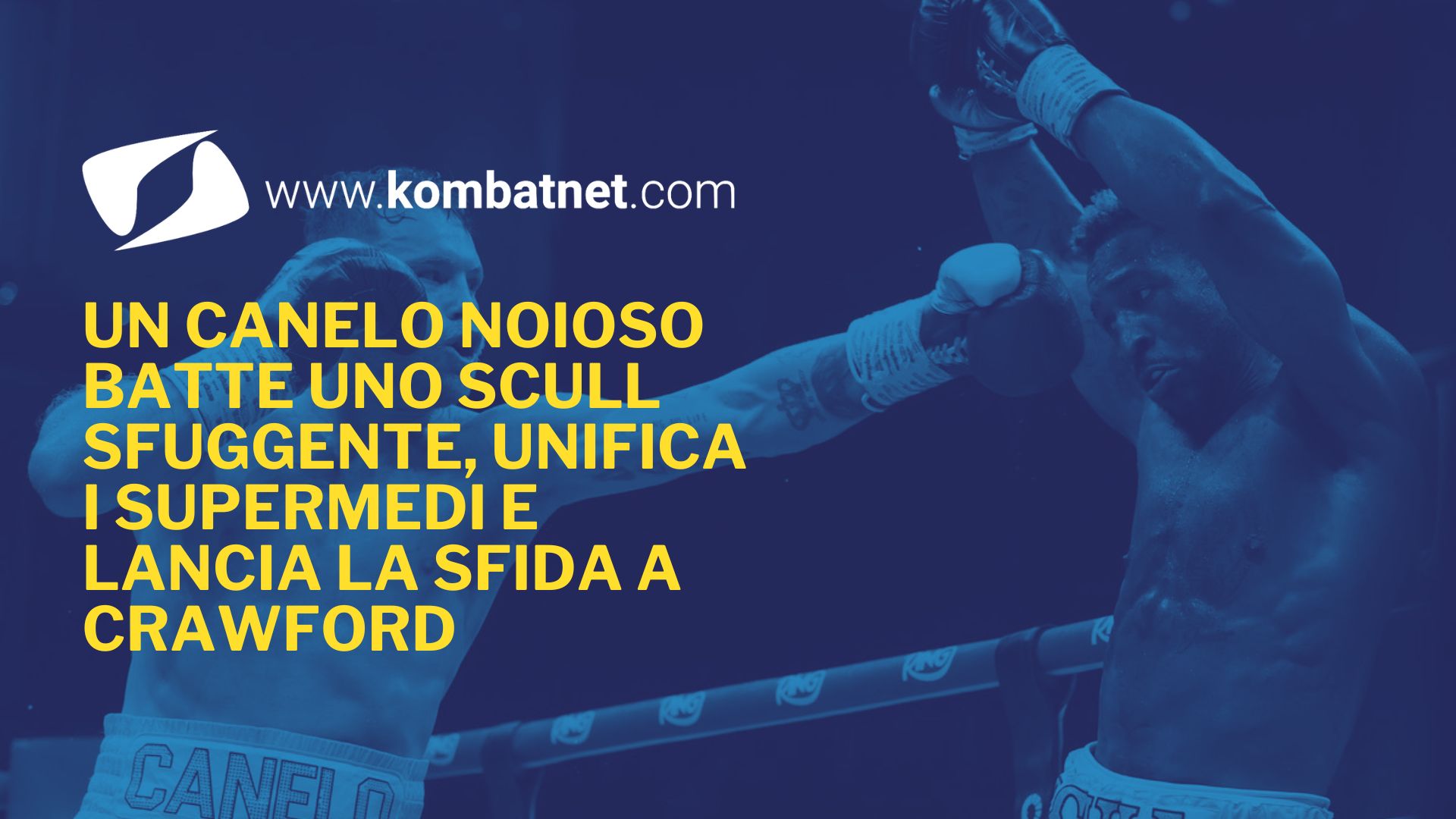 Un Canelo noioso batte uno Scull sfuggente, unifica i supermedi e lancia la sfida a Crawford